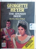 The Spanish Bride written by Georgette Heyer performed by Alison Skilbeck on Cassette (Unabridged)